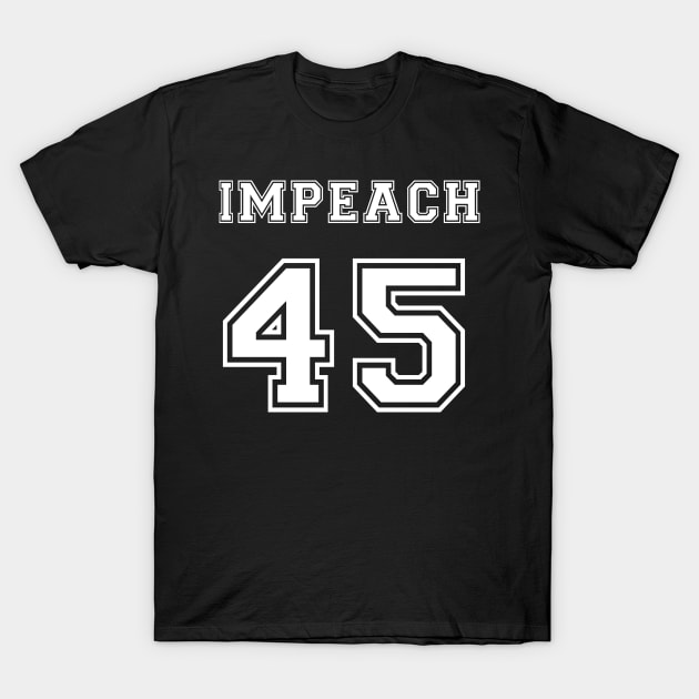 Impeach 45 | Donald Trump T-Shirt by Impeach45